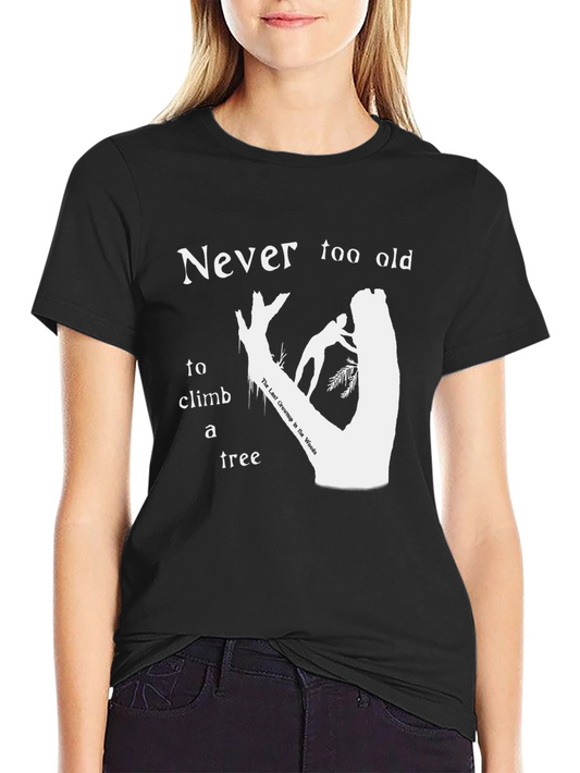 Camiseta Negra Nunca Demasiado Viejo Para Subir a Un Árbol
