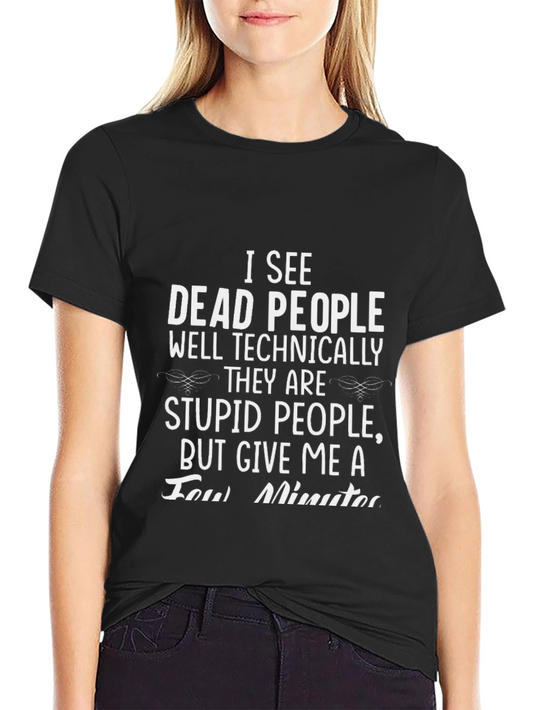 Camiseta humorística: Veo gente muerta (técnicamente)