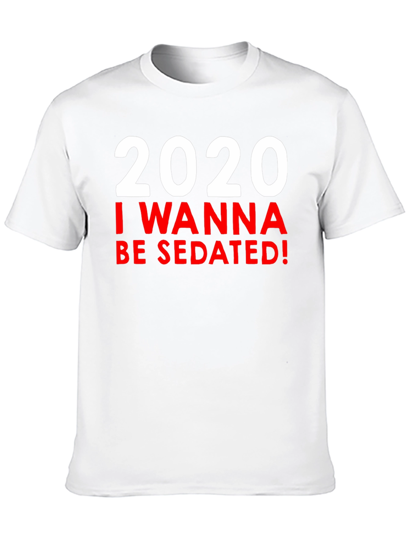 Camiseta 2020 I Wanna Be Sedated!
