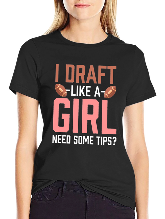 Camiseta Hombre: I Draft Like A Girl - ¿Necesitas Consejos?