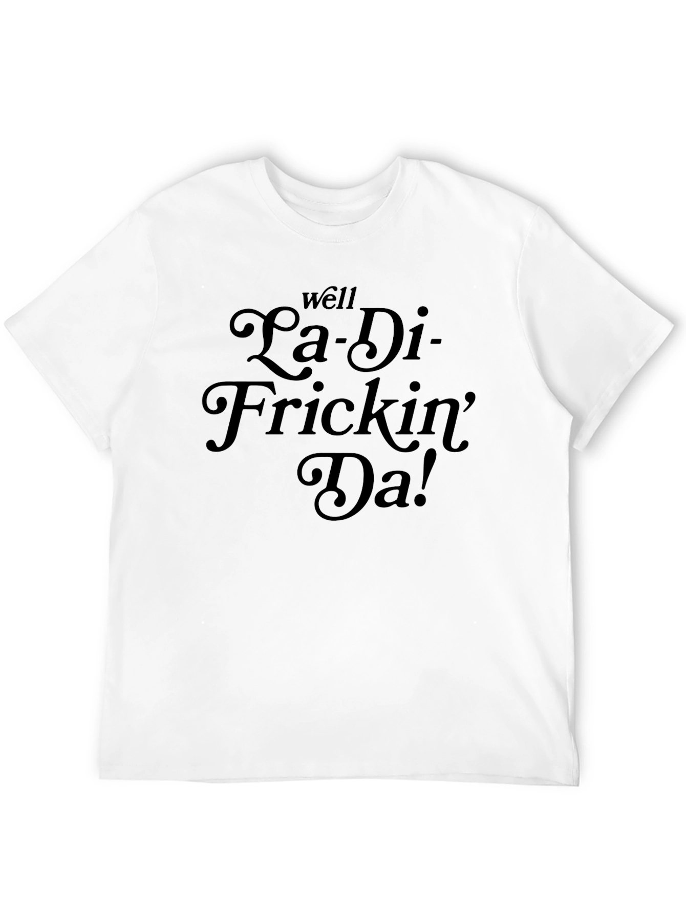 Camiseta Negra con Estampado La-Di-Frickin-Da!