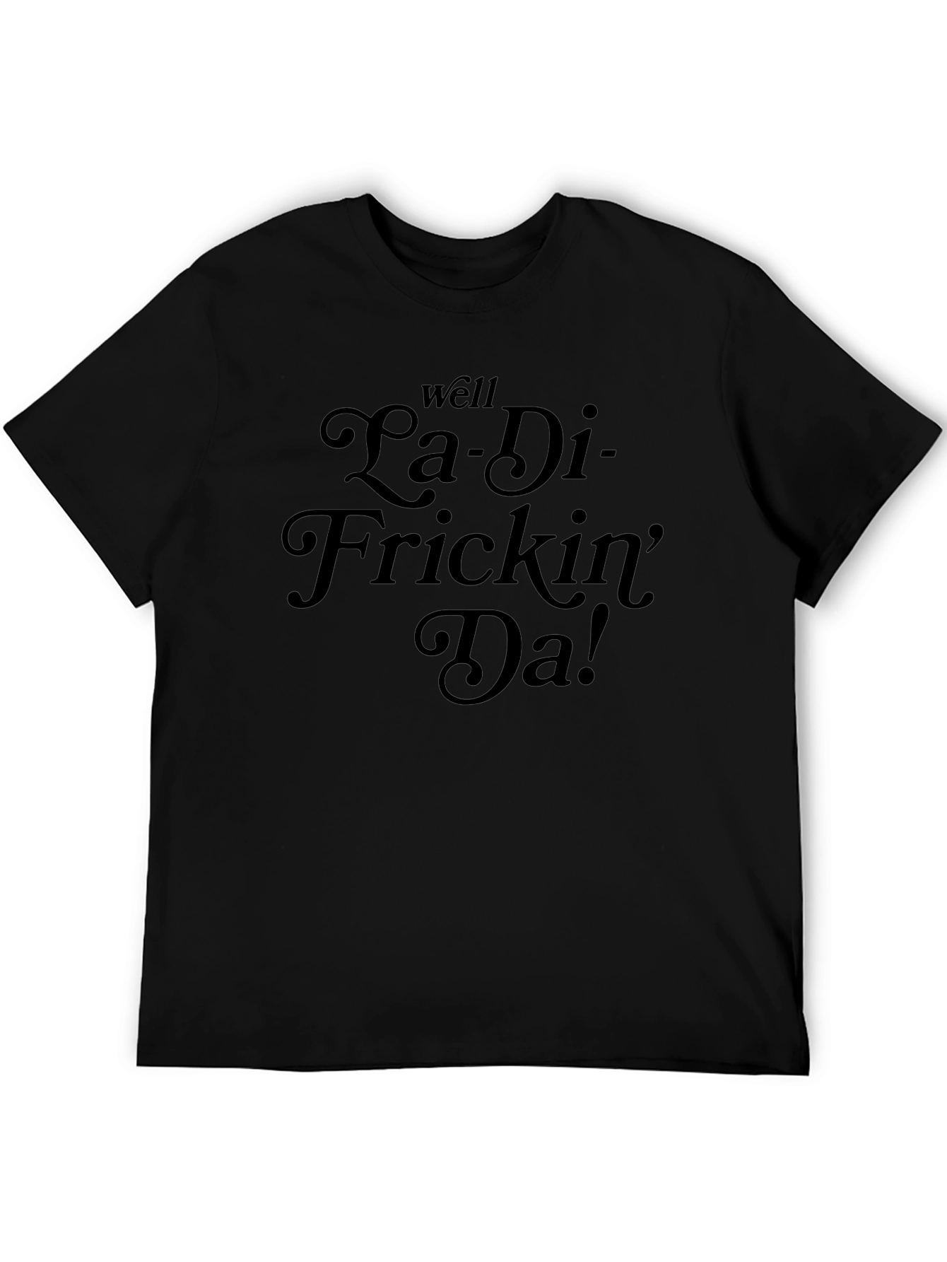 Camiseta Negra con Estampado La-Di-Frickin-Da!