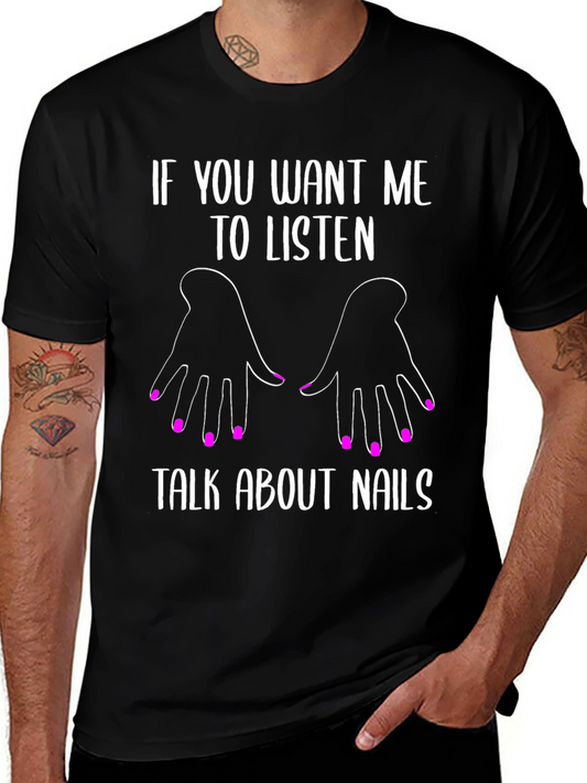 Camiseta Negra Unisex If You Want Me To Listen Talk About Nails