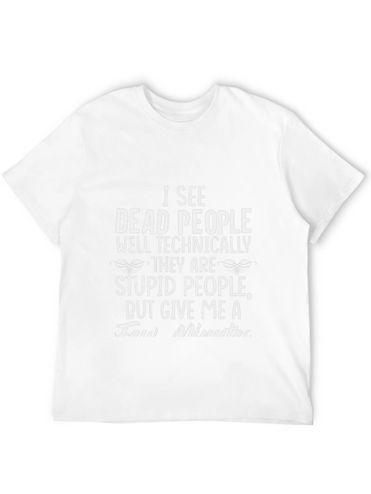 Camiseta humorística: Veo gente muerta (técnicamente)