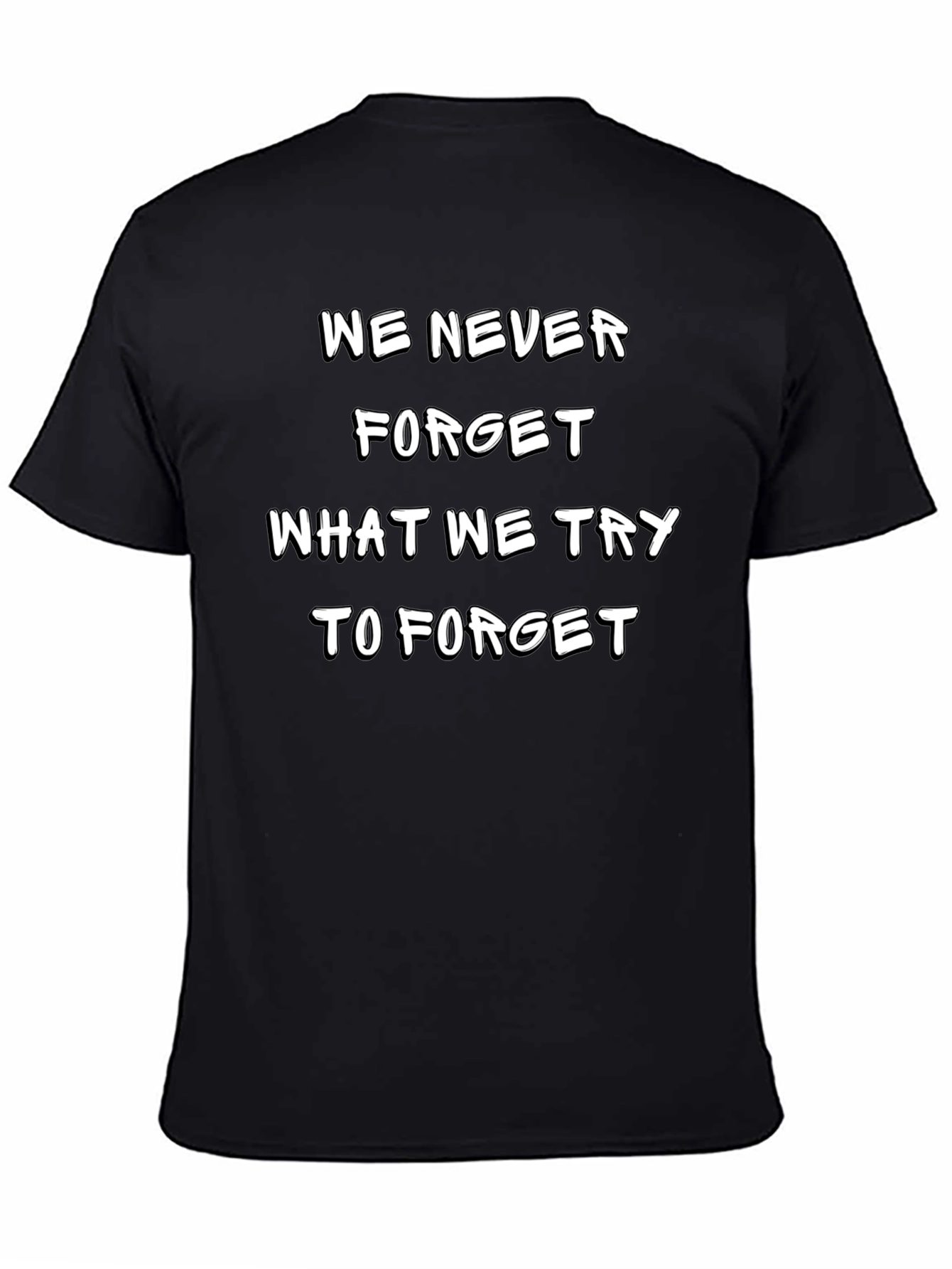 Camiseta Negra: Nunca Olvidamos Lo Que Intentamos Olvidar