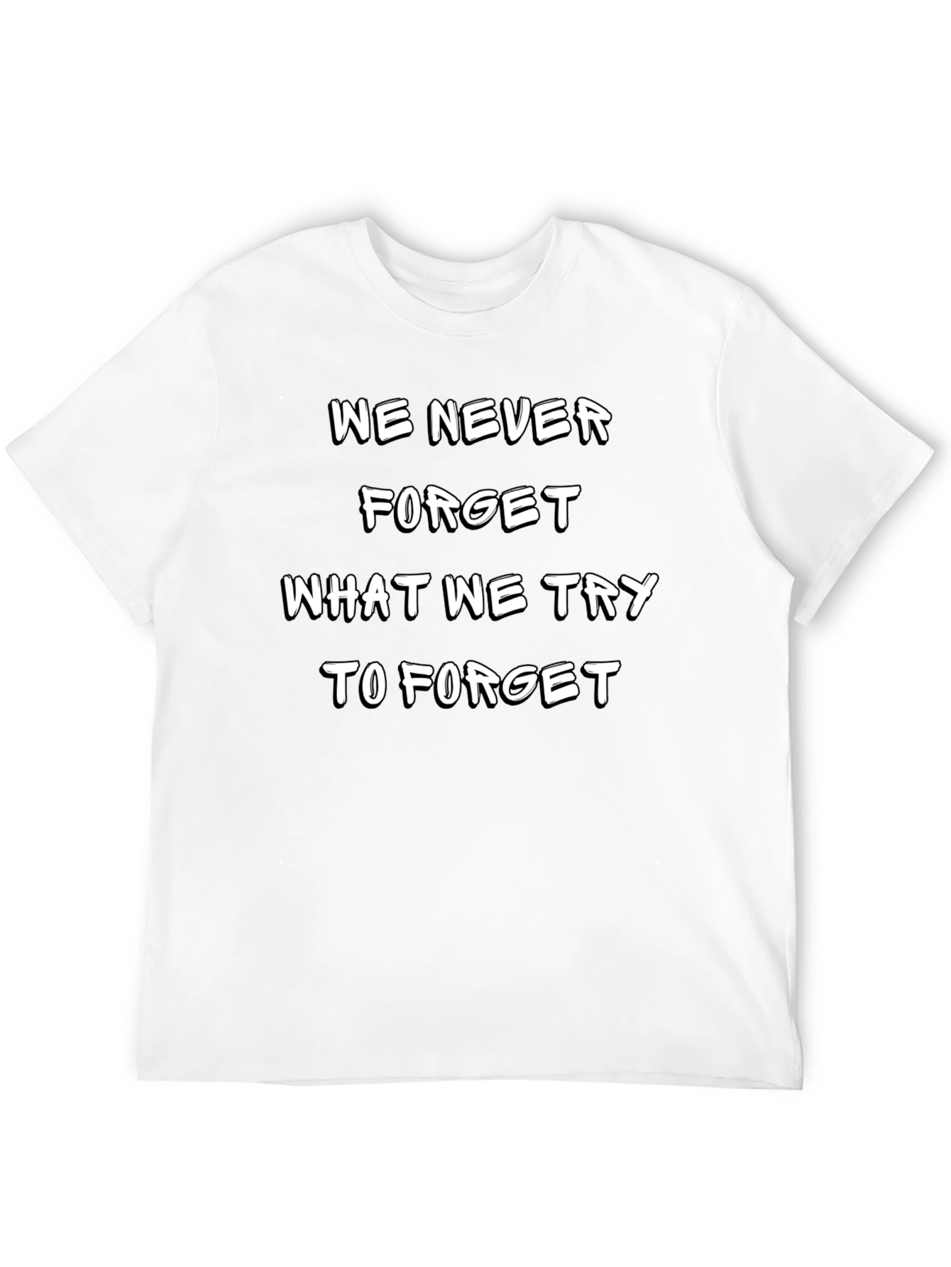 Camiseta Negra: Nunca Olvidamos Lo Que Intentamos Olvidar