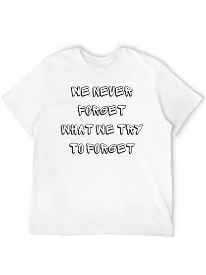 Camiseta Negra: Nunca Olvidamos Lo Que Intentamos Olvidar