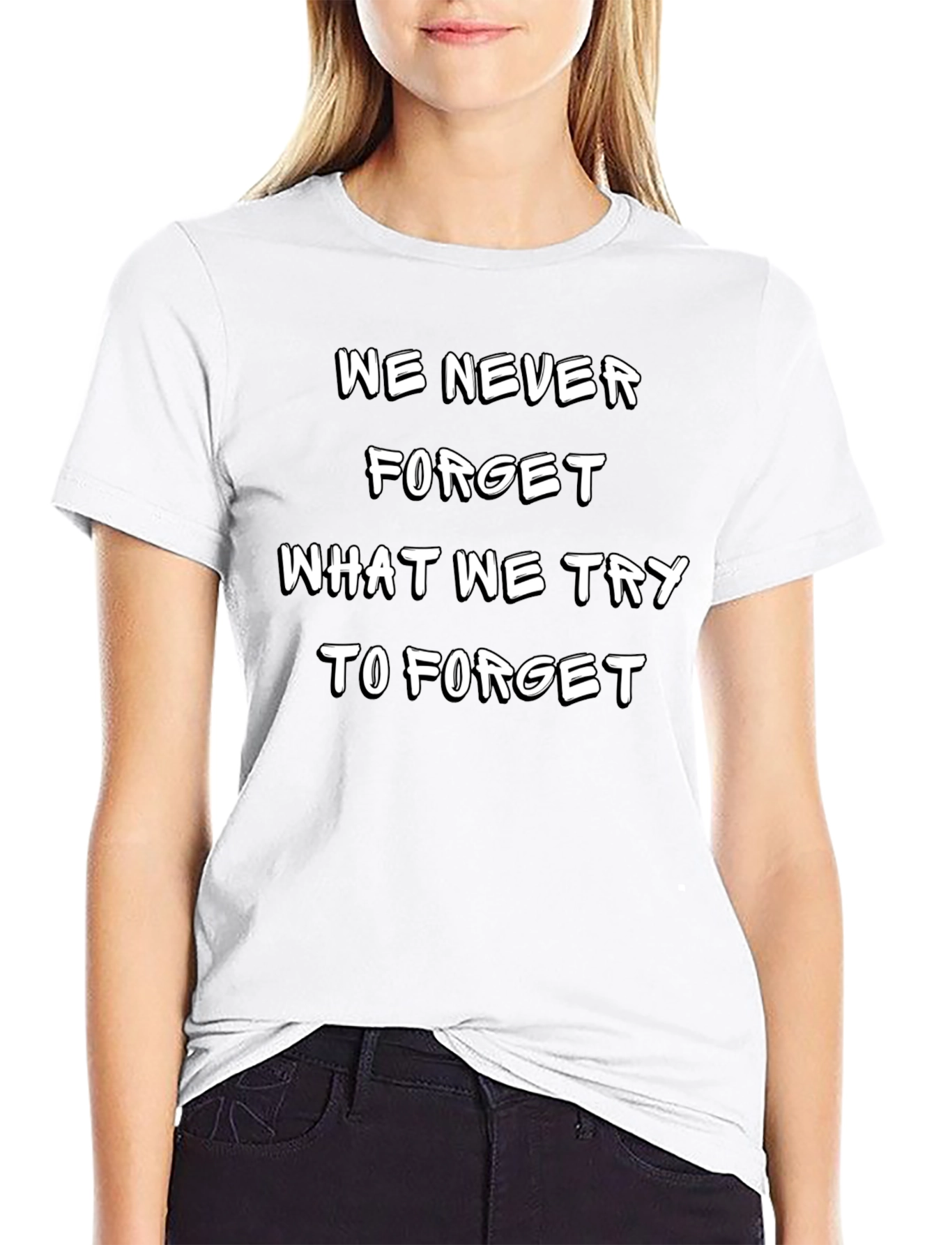 Camiseta Negra: Nunca Olvidamos Lo Que Intentamos Olvidar