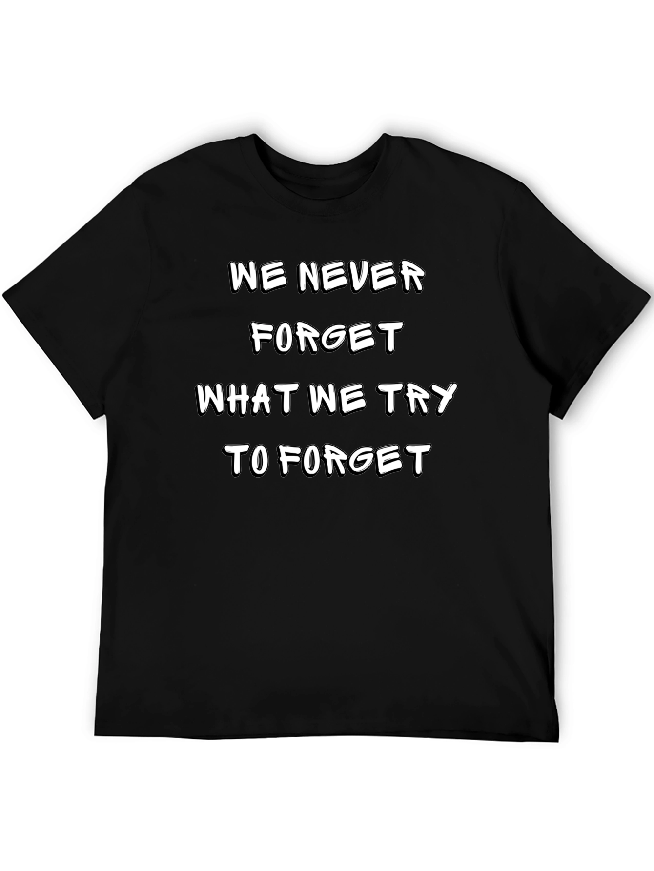 Camiseta Negra: Nunca Olvidamos Lo Que Intentamos Olvidar