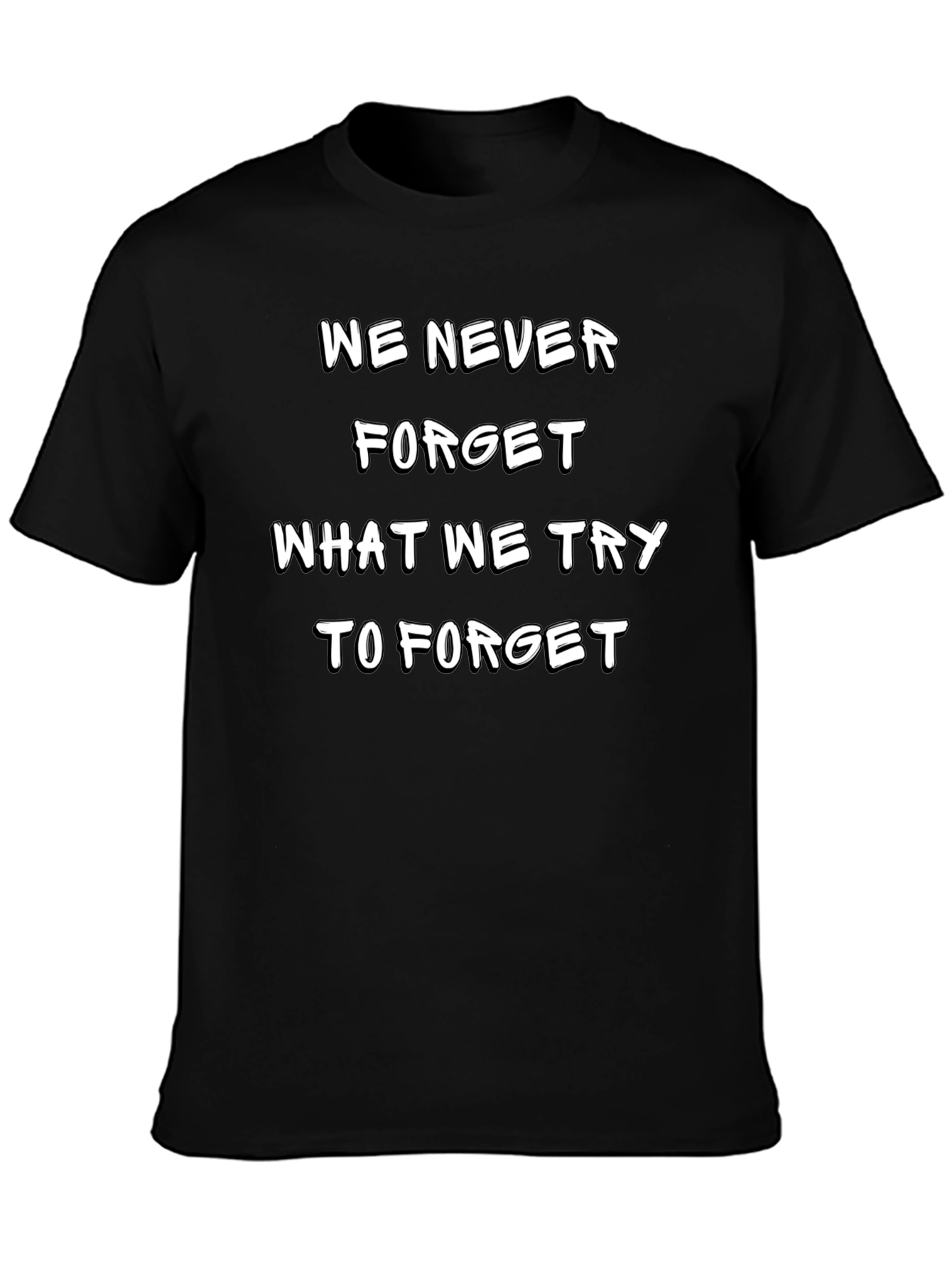 Camiseta Negra: Nunca Olvidamos Lo Que Intentamos Olvidar