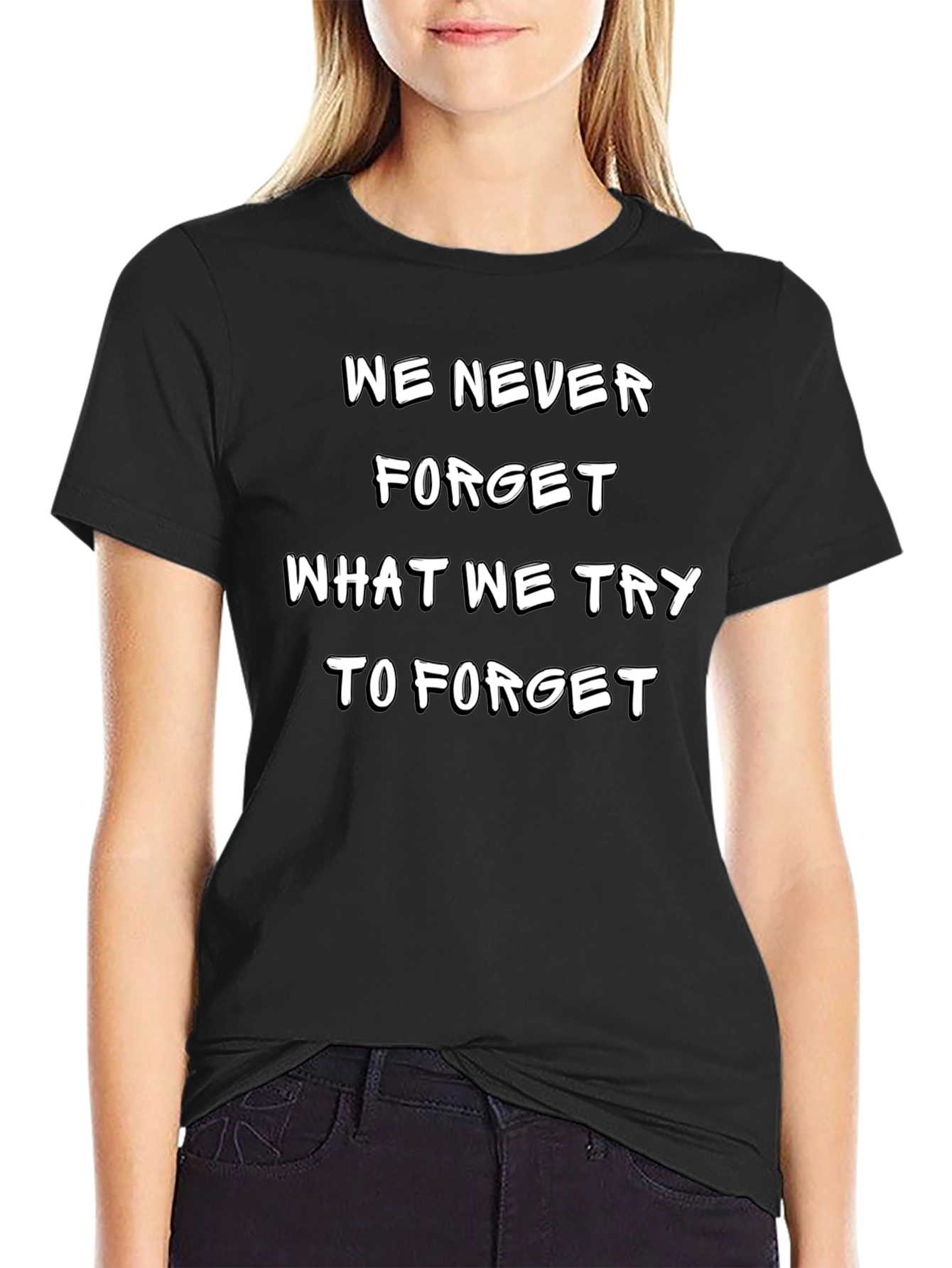 Camiseta Negra: Nunca Olvidamos Lo Que Intentamos Olvidar
