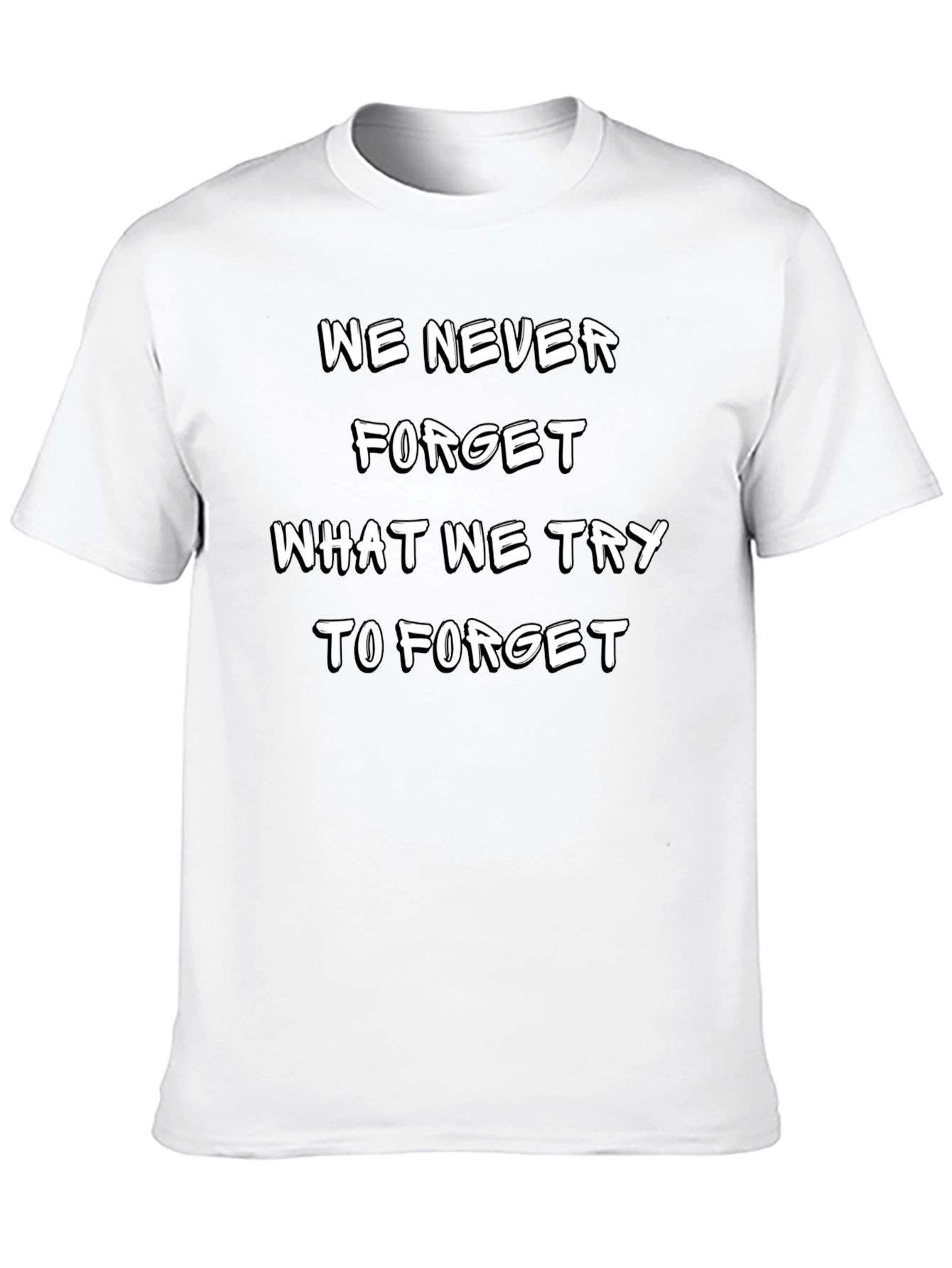 Camiseta Negra: Nunca Olvidamos Lo Que Intentamos Olvidar