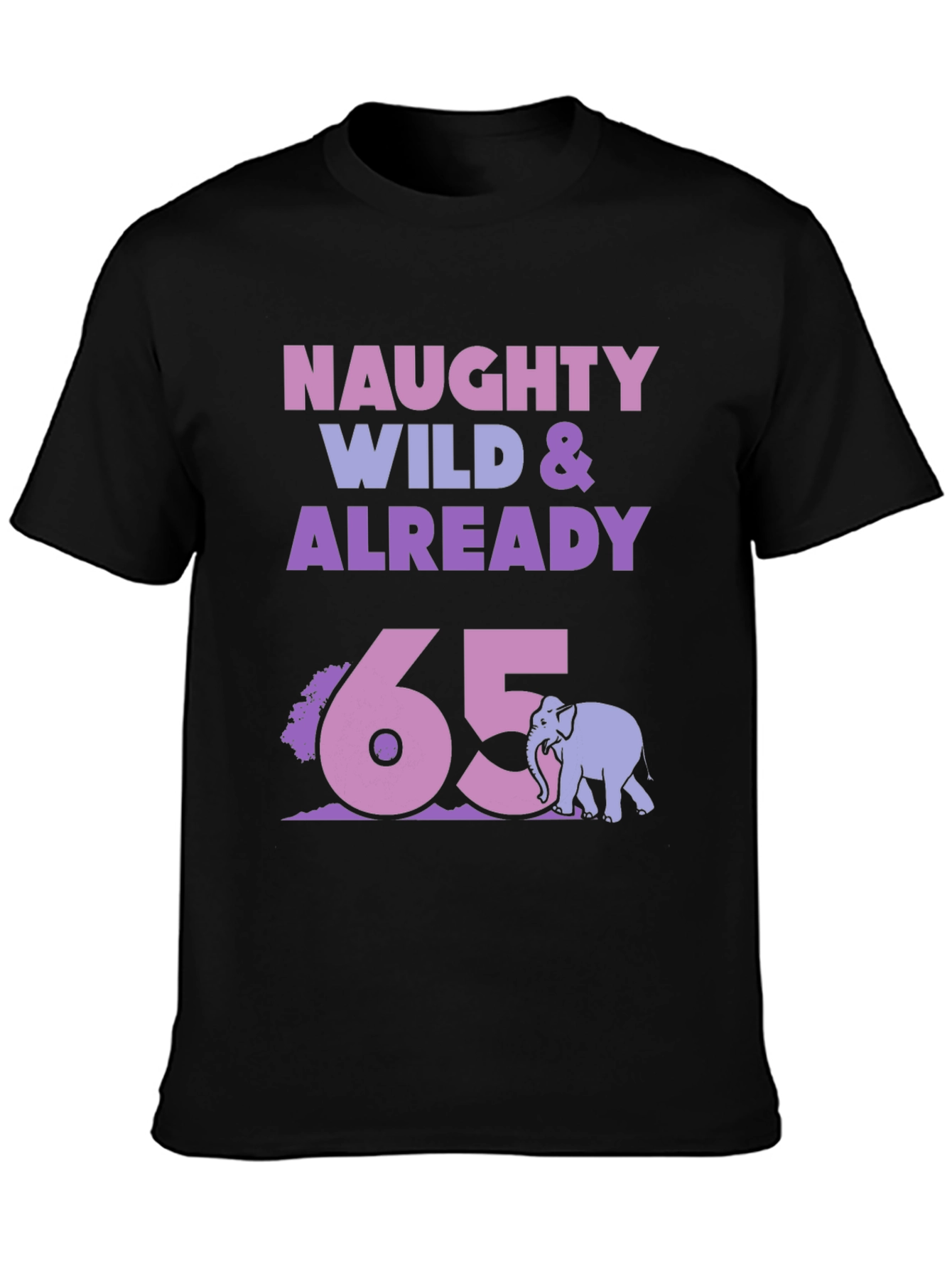 Camiseta Divertida Naughty Wild & Already 65
