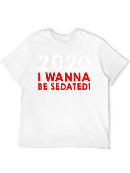 Camiseta 2020 I Wanna Be Sedated!