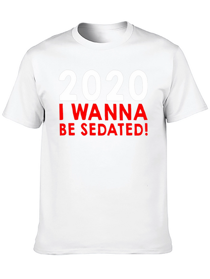 Camiseta 2020 I Wanna Be Sedated!