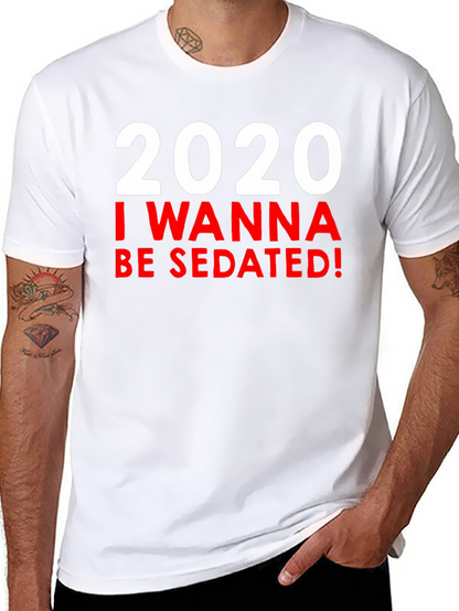 Camiseta 2020 I Wanna Be Sedated!