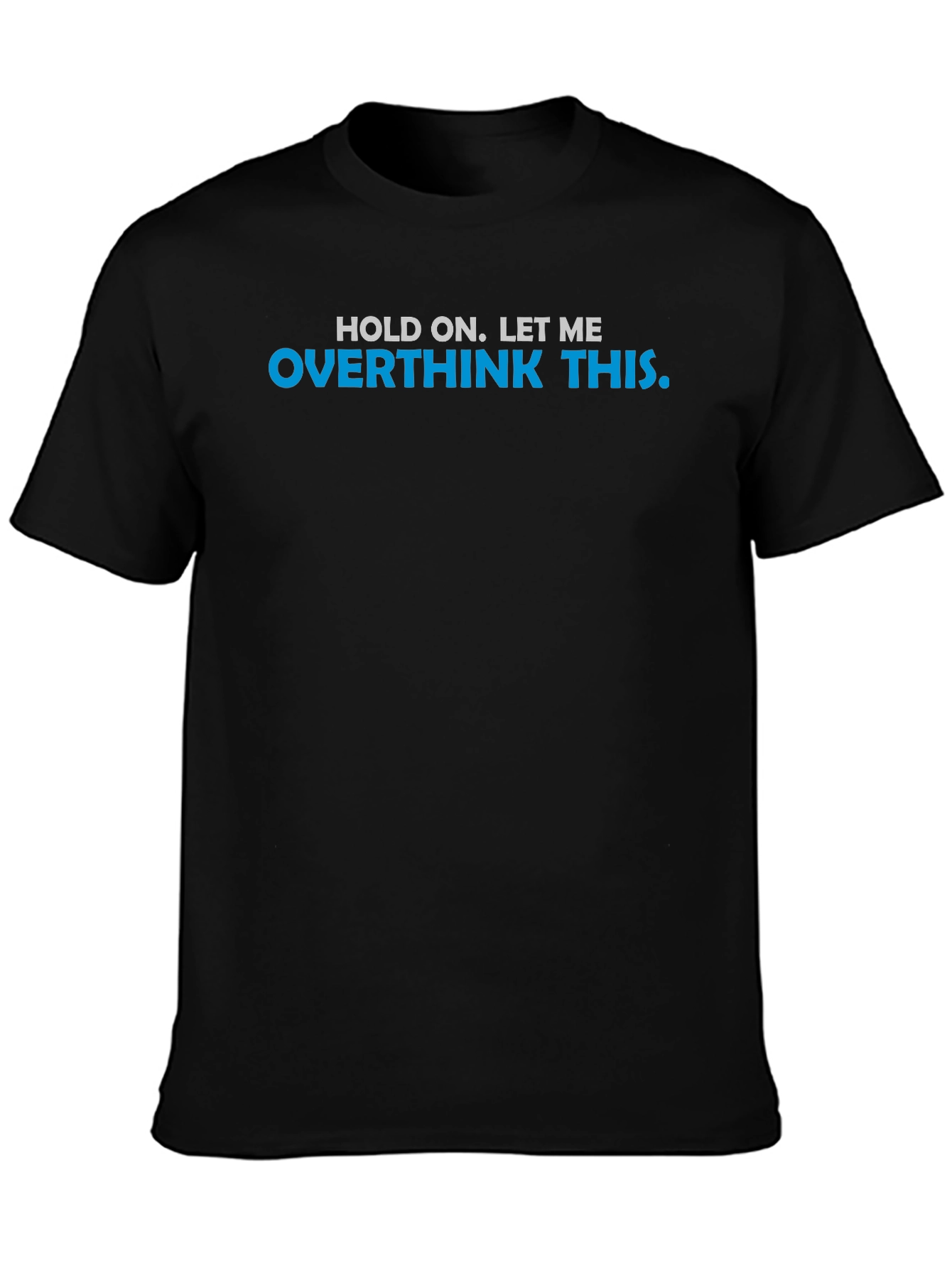 Camiseta Negra: Déjame Pensarlo Bien