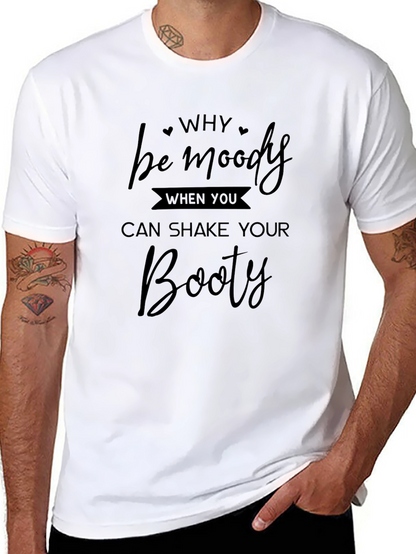 Camiseta Negra: Why Be Moody Shake Your Booty