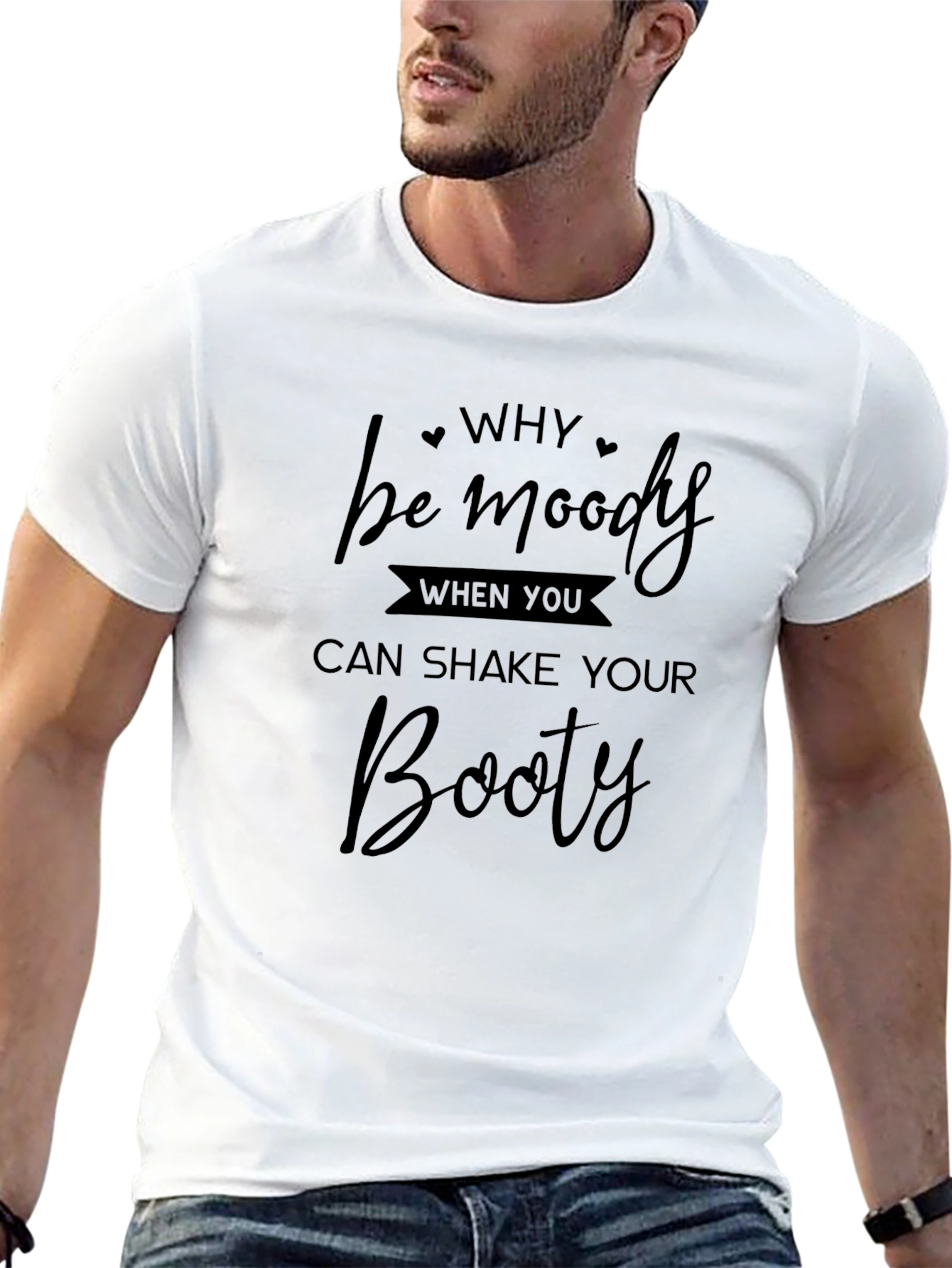 Camiseta Negra: Why Be Moody Shake Your Booty