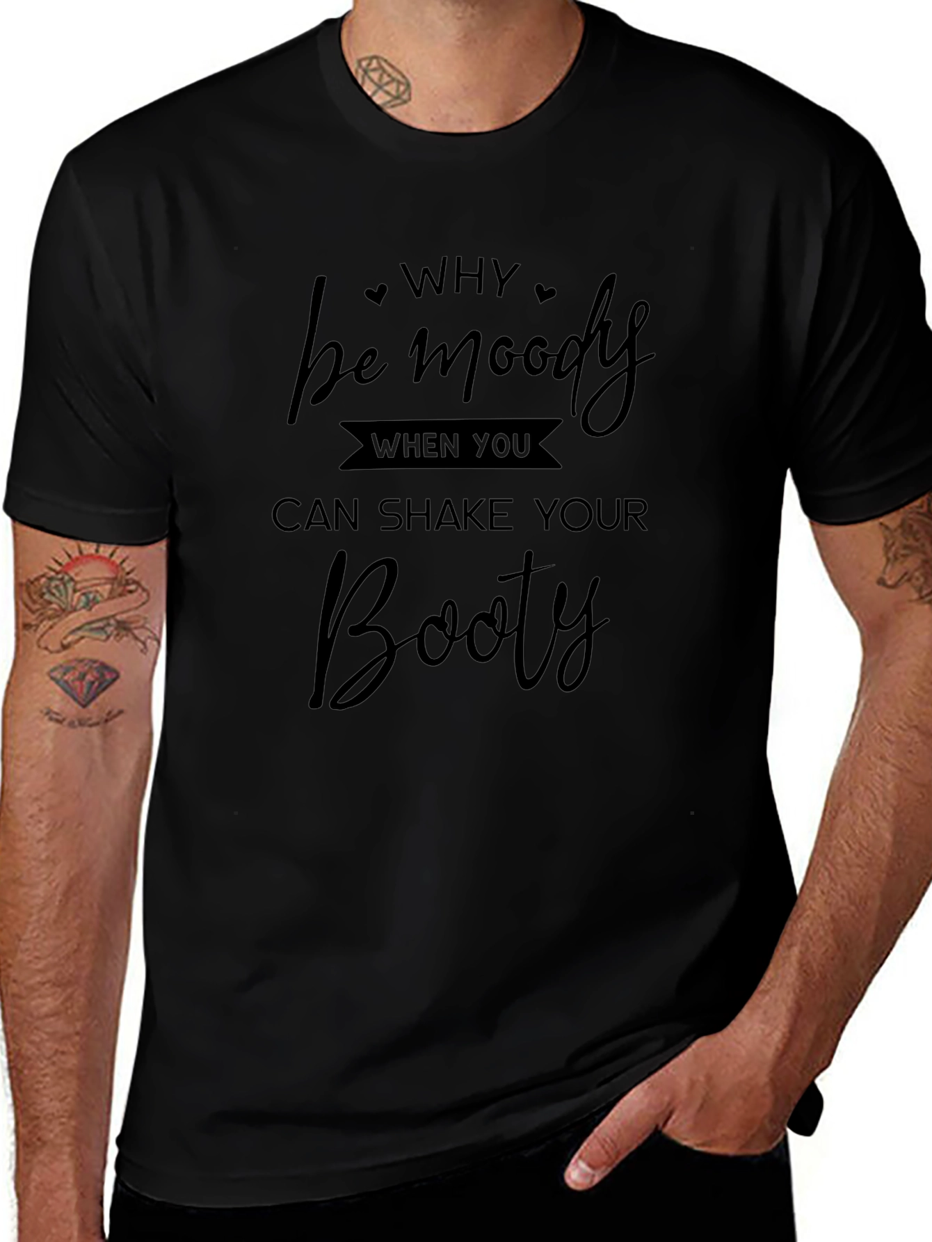 Camiseta Negra: Why Be Moody Shake Your Booty