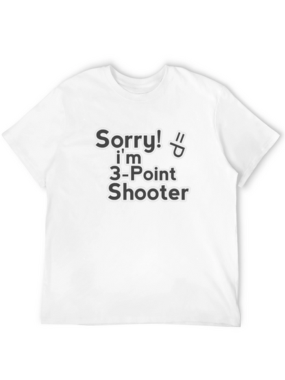 Camiseta Divertida: Sorry! Soy 3-Point Shooter