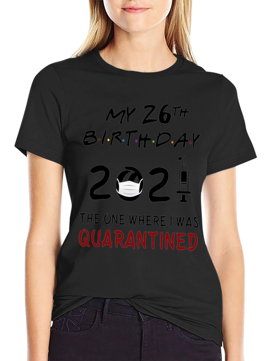 Camiseta Cumpleaños 26 - Cuarentena 2021
