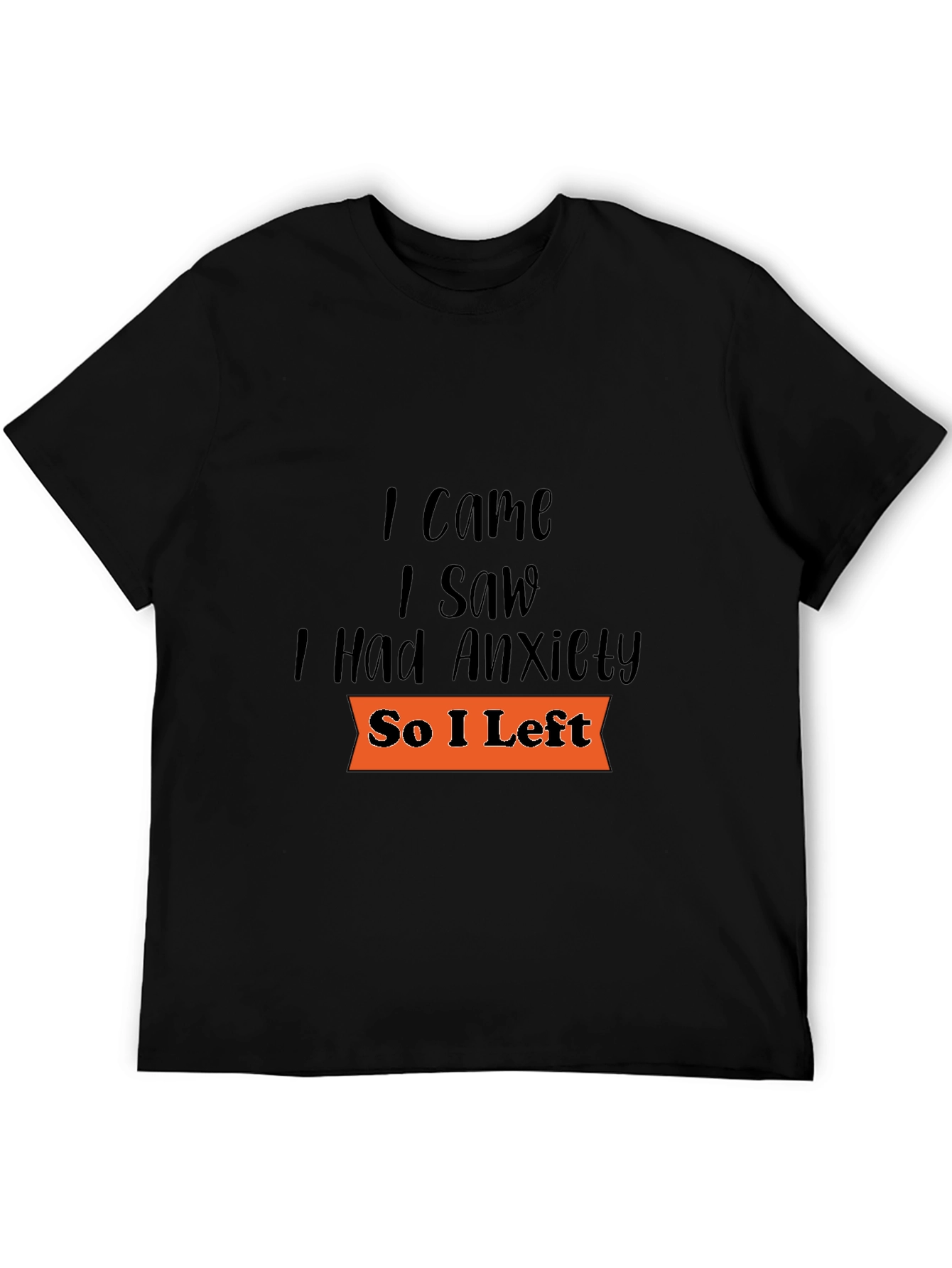 Camiseta Negra: Vine Vi Tuve Ansiedad Me Fui