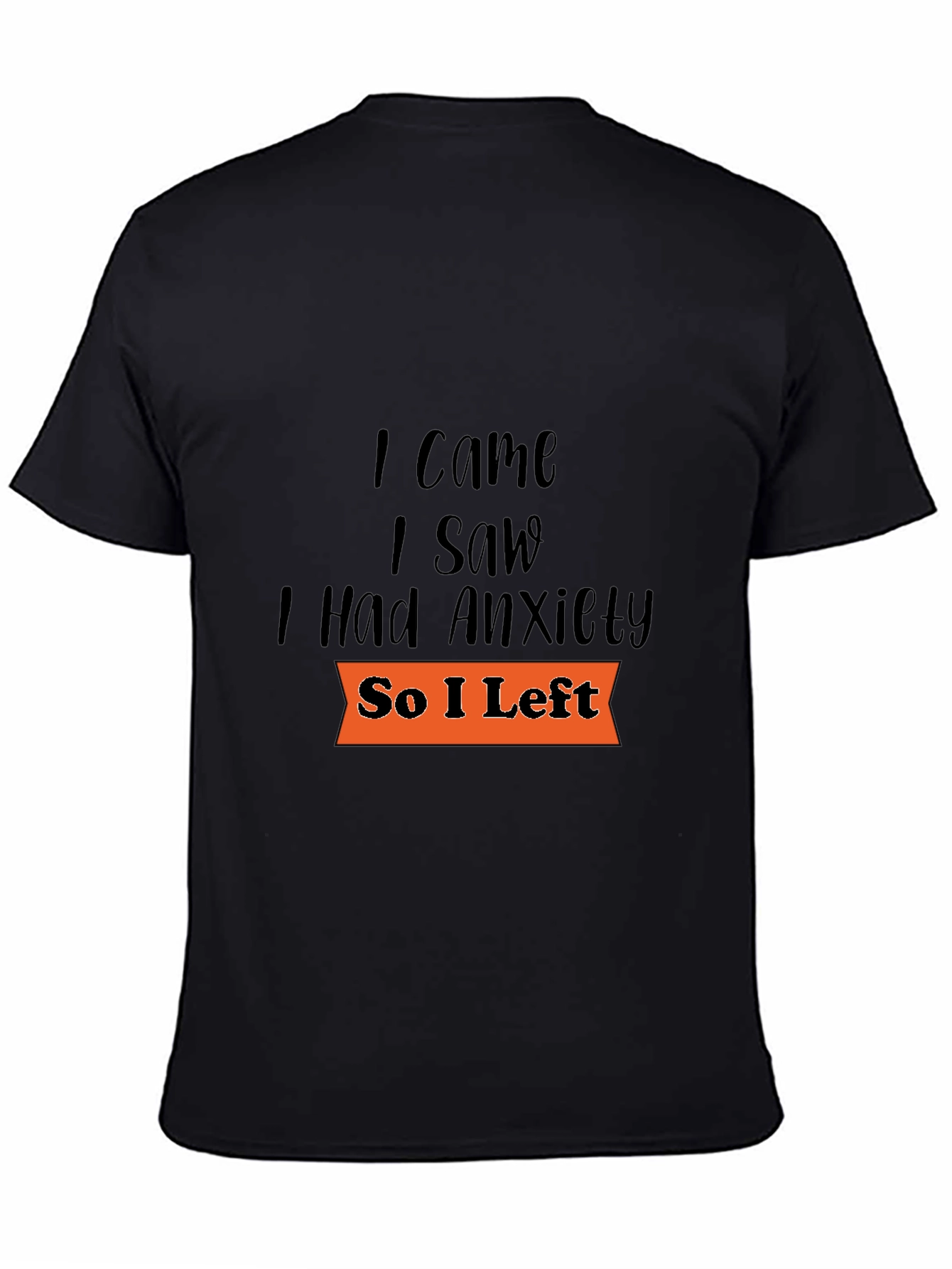 Camiseta Negra: Vine Vi Tuve Ansiedad Me Fui