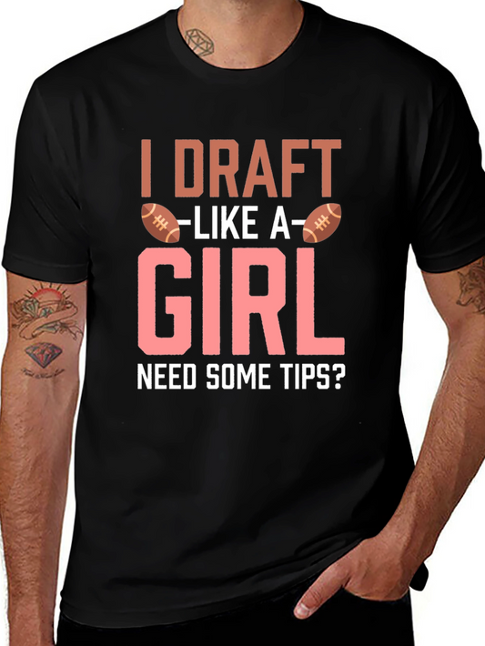 Camiseta Hombre: I Draft Like A Girl - ¿Necesitas Consejos?