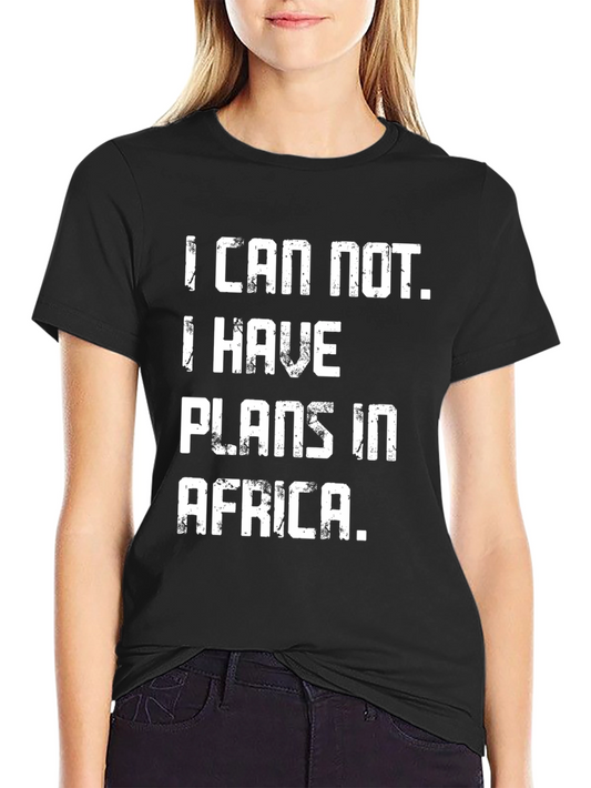 Camiseta Hombre: I Can Not I Have Plans in Africa