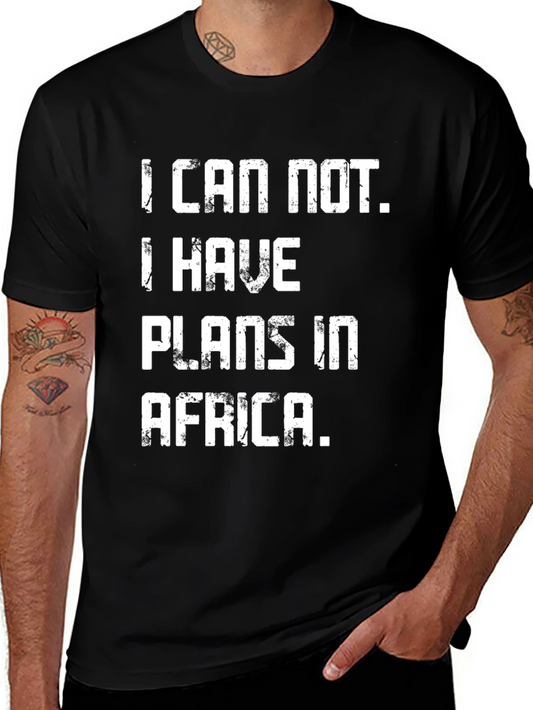 Camiseta Hombre: I Can Not I Have Plans in Africa