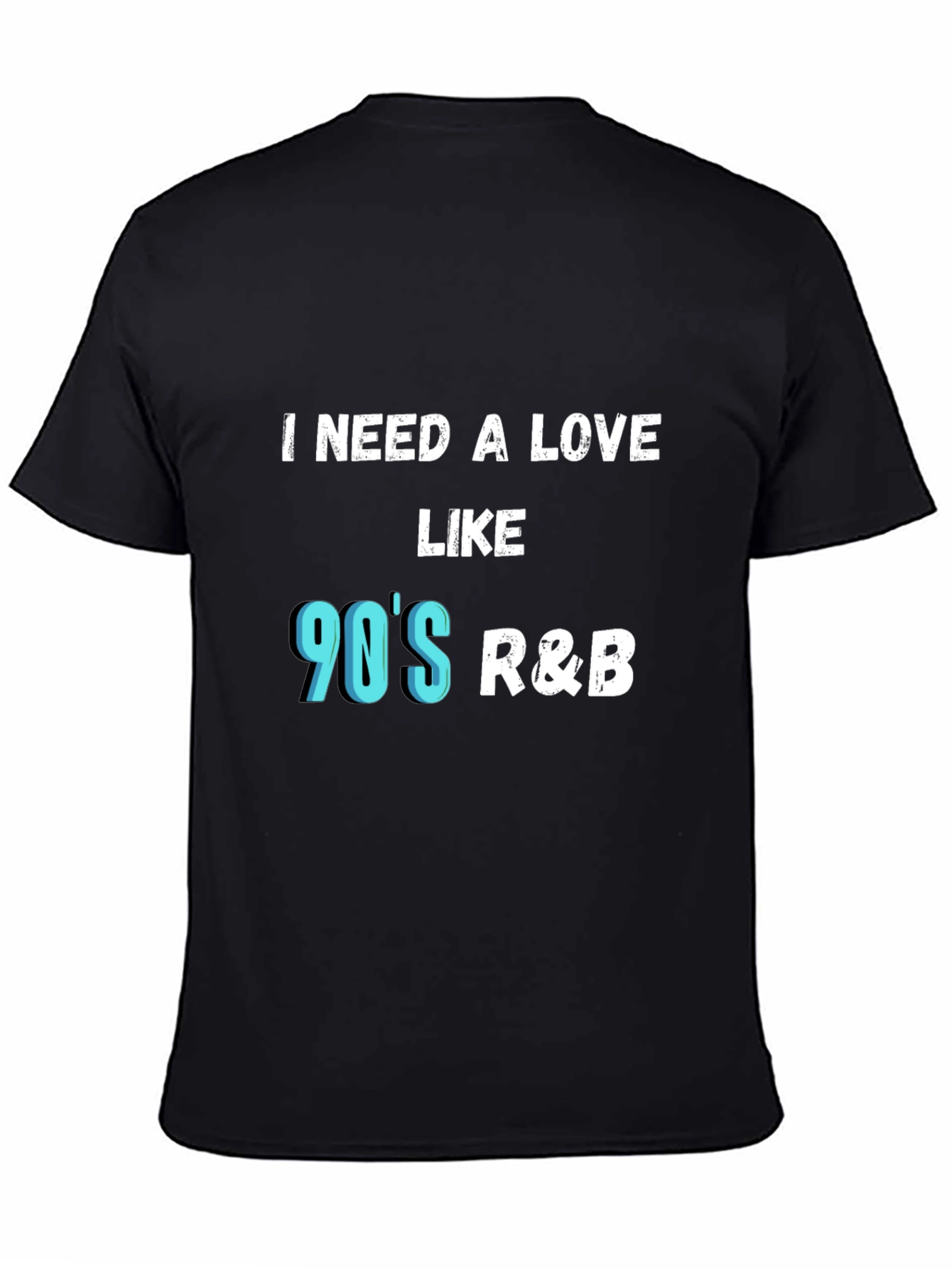 Camiseta Negra I Need a Love Like 90s R&B