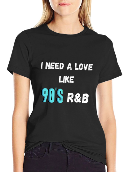 Camiseta Negra I Need a Love Like 90s R&B