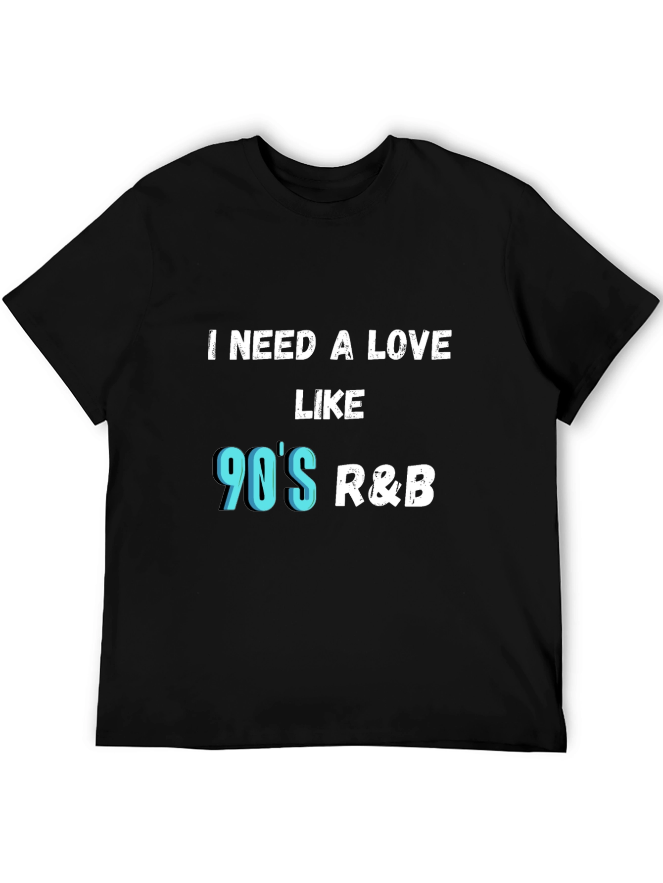Camiseta Negra I Need a Love Like 90s R&B