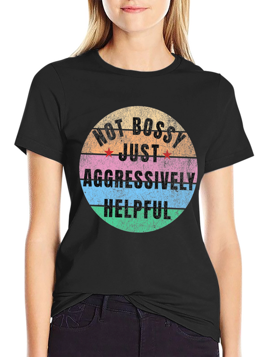 Camiseta Unisex No Bossy Just Aggressively Helpful
