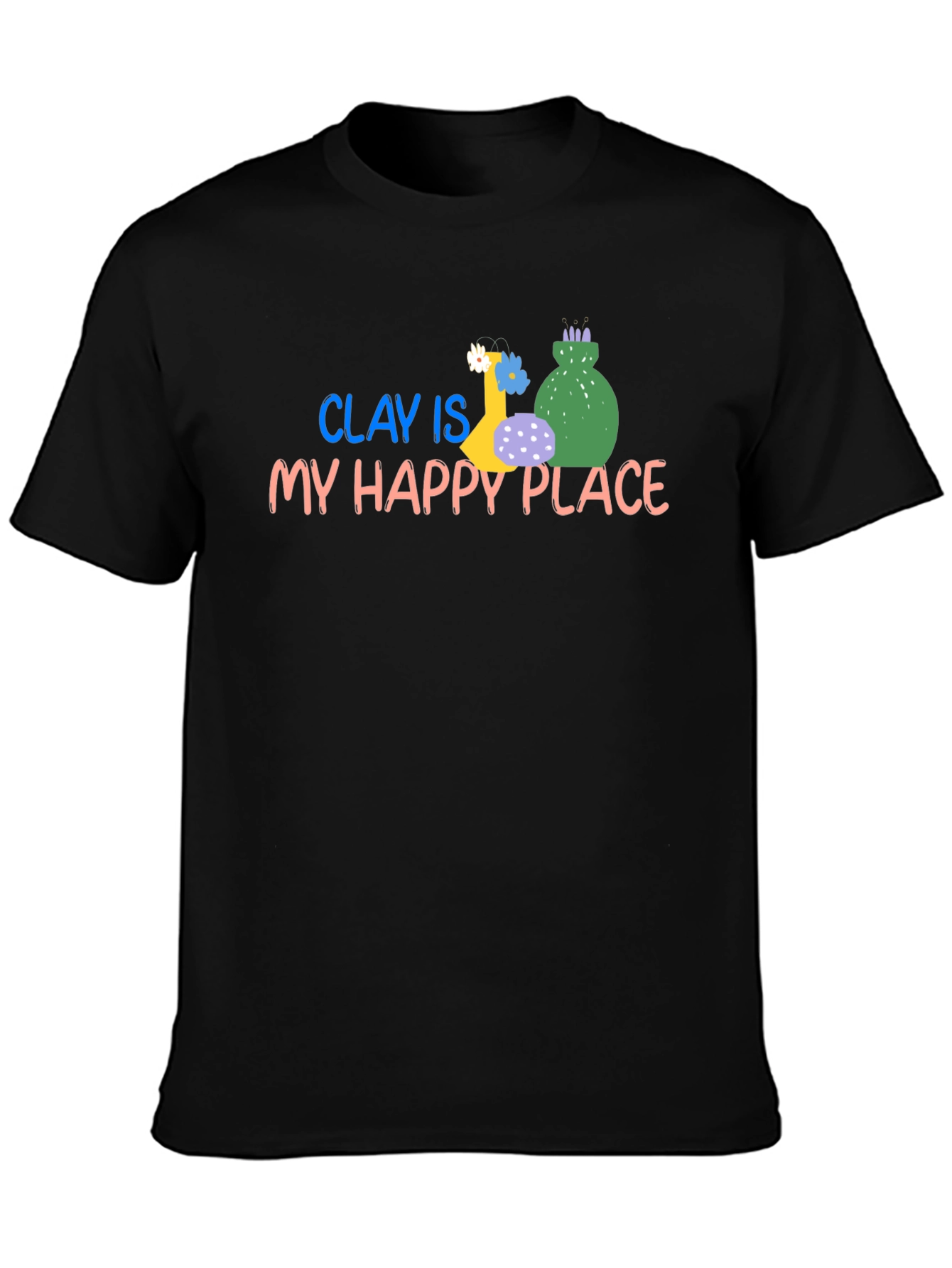 Camiseta Negra: Clay Is My Happy Place