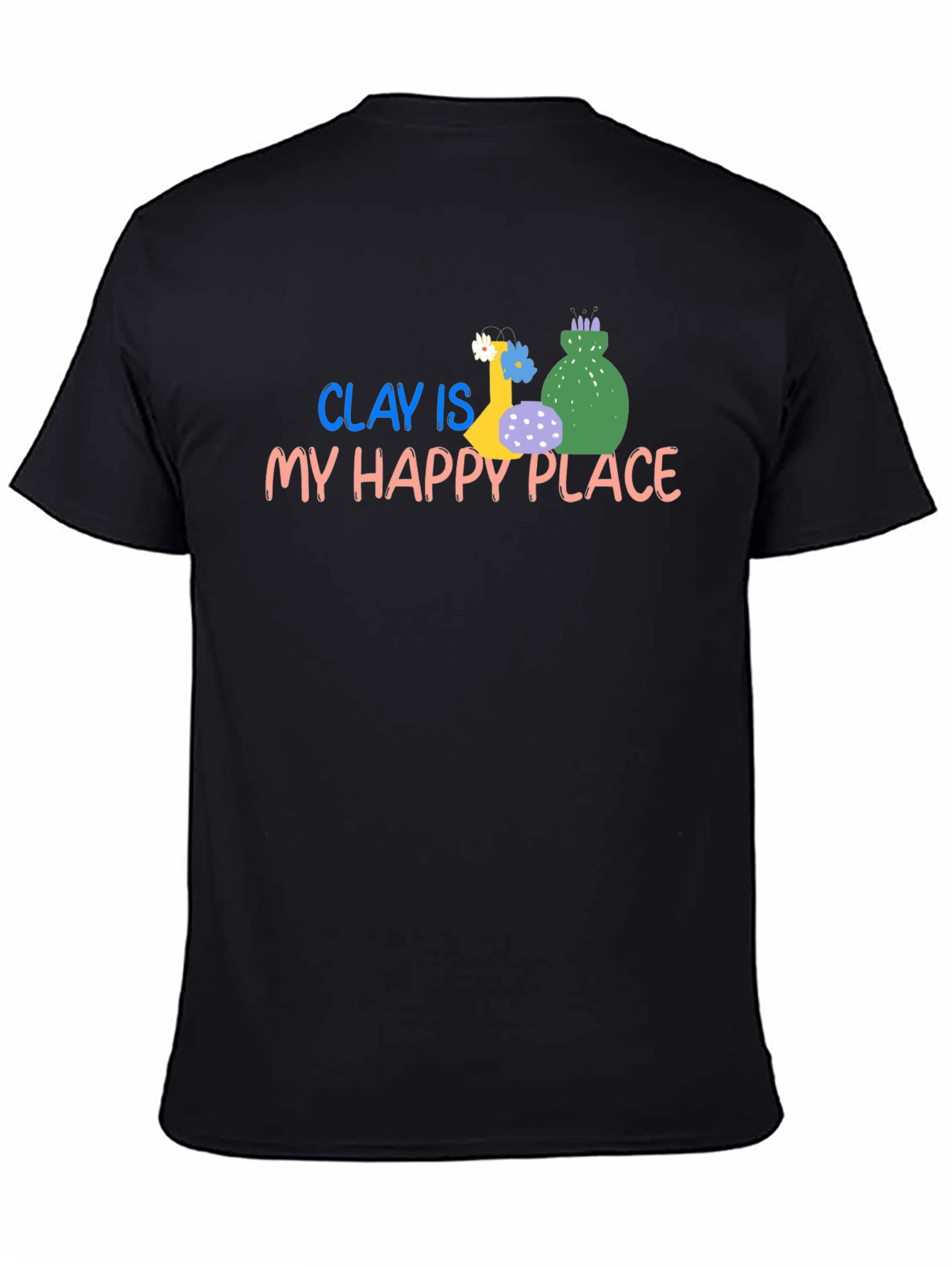 Camiseta Negra: Clay Is My Happy Place