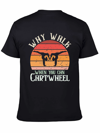 Camiseta Negra Why Walk When You Can Cartwheel
