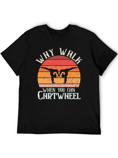 Camiseta Negra Why Walk When You Can Cartwheel