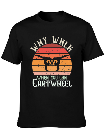 Camiseta Negra Why Walk When You Can Cartwheel