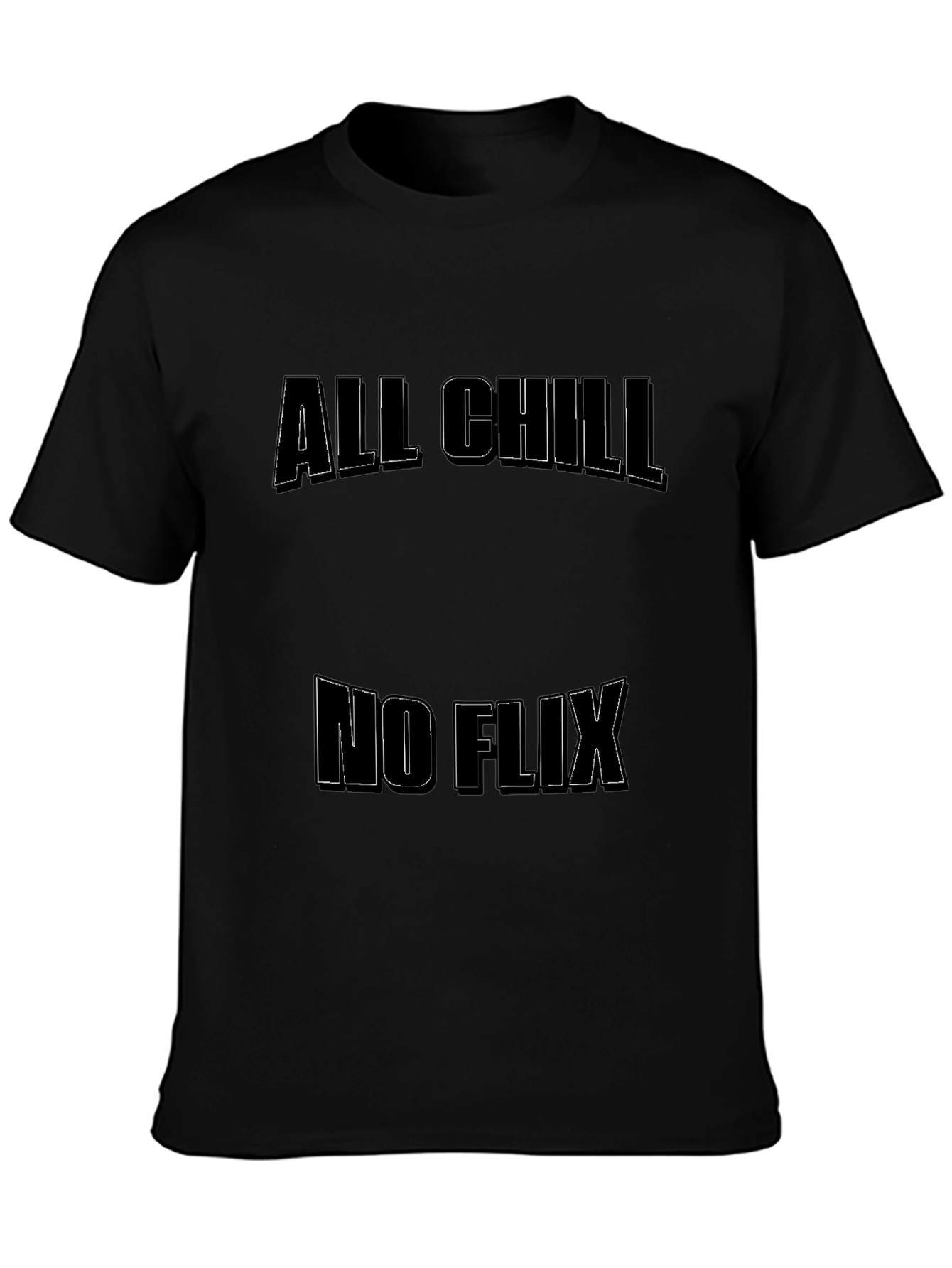 Camiseta Negra: All Chill No Flix