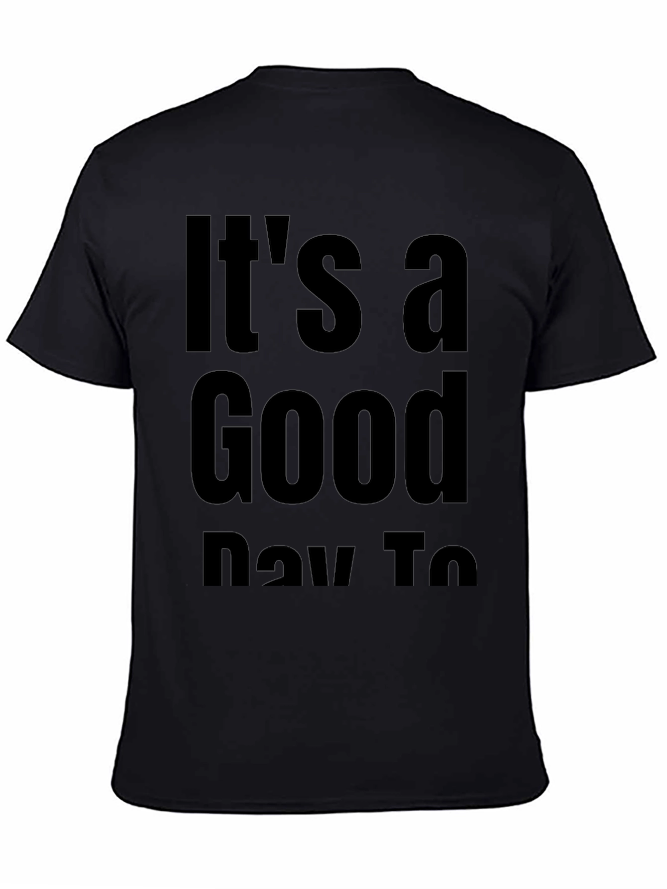 Camiseta Negra Its a Good Day To