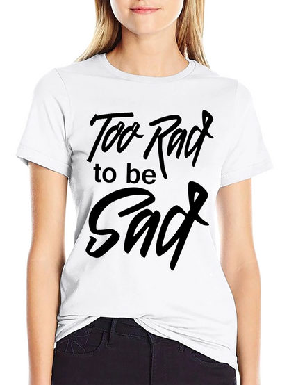Camiseta Negra: Too Rad to be Sad