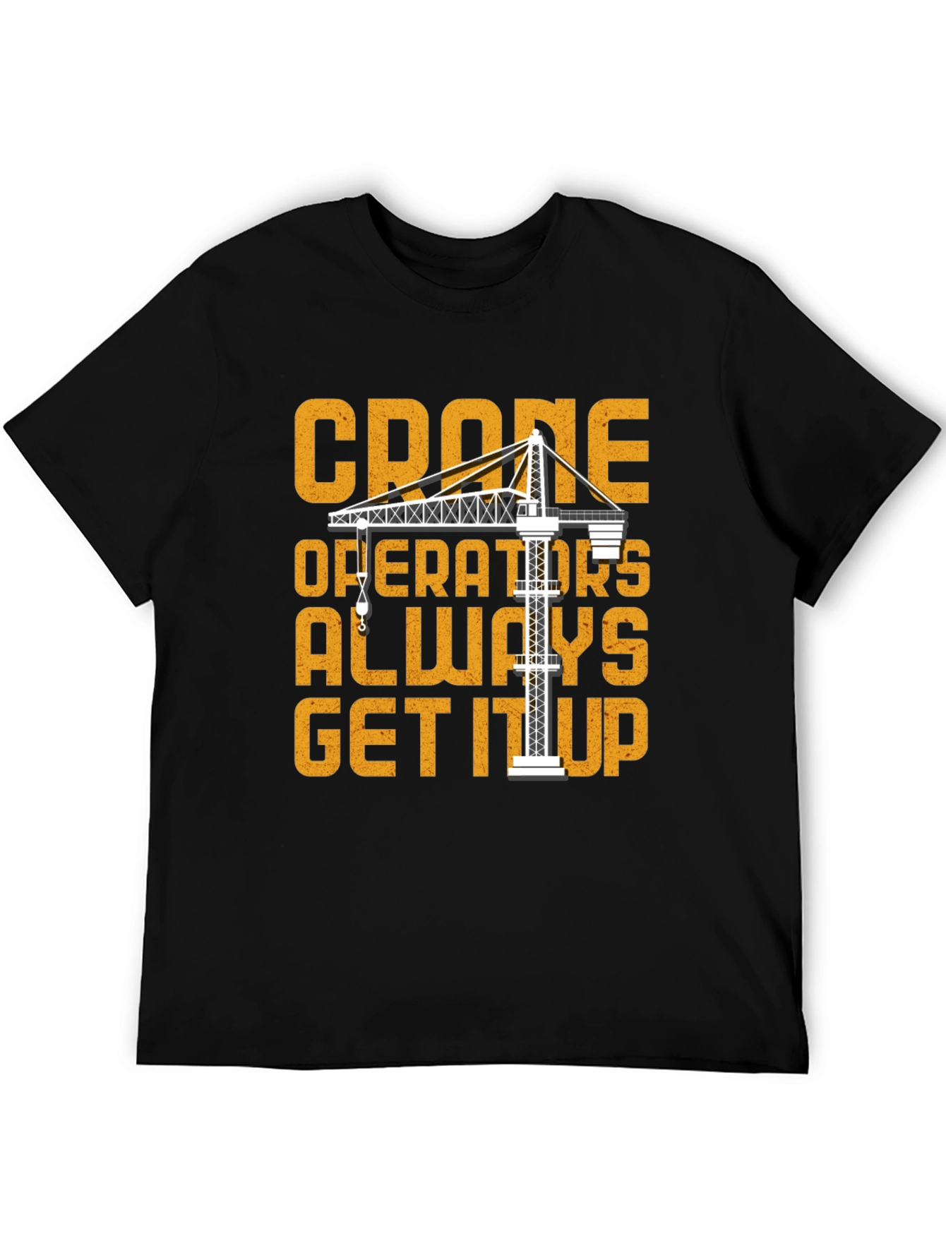 Camiseta Negra Crane Operators Always Get It Up