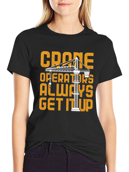 Camiseta Negra Crane Operators Always Get It Up