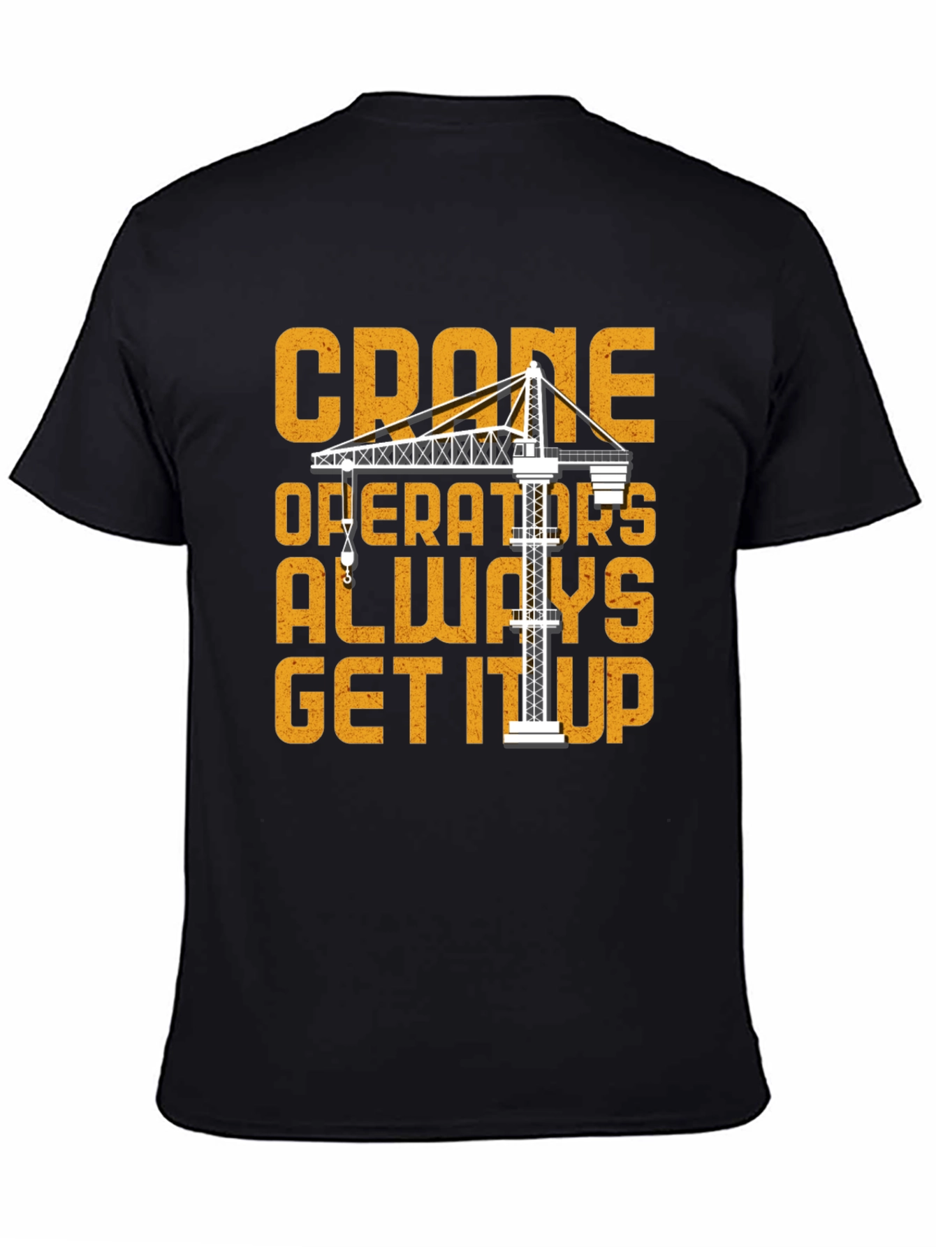 Camiseta Negra Crane Operators Always Get It Up